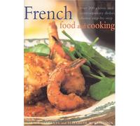 French Food and Cooking: Over 200 classic and contemporary dishes, shown step-by-step