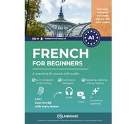 French for beginners - A practical A1 course with audio: Learn French with video, audio, grammar and dialogues. Ideal as self-study or usage with a ... A1 preparation. With app! (French for adults)