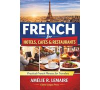 French for Hotels, Cafés & Restaurants: Practical Hotel, Café & Restaurant French for English Speakers - Speak Calmly Without Grammar or Stress