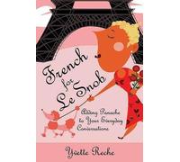 French for Le Snob: Adding Panache to Your Everyday Conversations