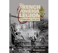 French Foreign Legion in Indochina, 1946-1956: History, Uniforms, Headgear, Insignia, Weapons, Equipment