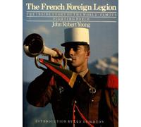 French Foreign Legion: Inside Story of the World Famous Fighting Force