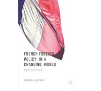 French Foreign Policy in a Changing World – Practising Grandeur