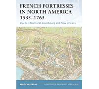 French Fortresses in North America 1535-1763: Québec, Montréal, Louisbourg and New Orleans: No. 27