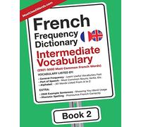 French Frequency Dictionary - Intermediate Vocabulary: 2501-5000 Most Common French Words: Volume 2 (French-English)