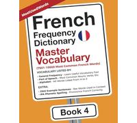 French Frequency Dictionary - Master Vocabulary: 7501-10000 Most Common French Words (Learn French with the French Frequency Dictionaries)