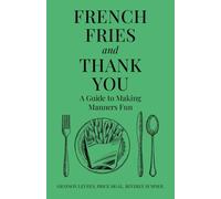 French Fries and Thank You: A Guide to Making Manners Fun