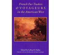 French Fur Traders and Voyageurs in the American West: Twenty-five Biographical Sketches