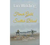 French Gold, Scottish Blood: A Hunt for Lost Treasure becomes a Desperate Fight for Survival