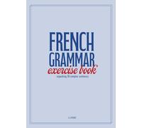 French Grammar Exercise Book: unpacking 50 complex sentences (Learn French Grammar)
