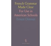 French Grammar Made Clear: For Use in American Schools
