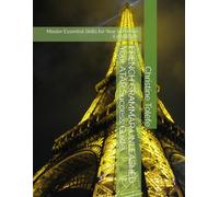 FRENCH GRAMMAR UNLEASHED Your ATAR Success Guide: Master Essential Skills for Year 11 French Excellence