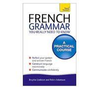 French Grammar You Really Need To Know: Teach Yourself