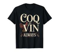 French Home Cook Coq Au Vin Lover Always Chicken Dish T-Shirt