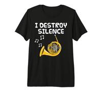 French Horn, I Destroy Silence, Hornist Musician Orchestra Premium T-Shirt
