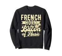 French Horn is the bacon of music Sweatshirt