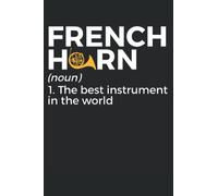 French Horn Notebook: Gift Idea for french horn player | French Horn Marching Band Journal | College Ruled Lined Pages Book for Boys Girls Women Men (6x9 inches) | 110 pages