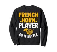 French Horn Players Do It Better - Marching Band Musician Sweatshirt