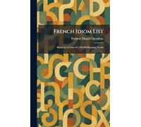 French Idiom List: Based on a Count of 1,183,000 Running Words