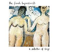 French Impressionists - A Selection Of Songs