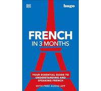 French in 3 Months with Free Audio App: Your Essential Guide to Understanding and Speaking French (DK Hugo in 3 Months Language Learning Courses)