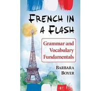 French in a Flash: Grammar and Vocabulary Fundamentals