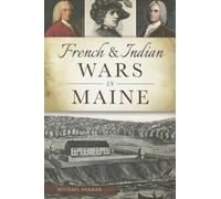 French & Indian Wars in Maine (Military)