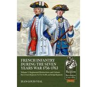 French Infantry during the Seven Years War 1756-1763 Volume 2 Regimental Distinctions and Colours: Part Two: French Regiments No.75 to No.105, and ... (From Reason to Revolution 1721-1815)