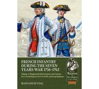 French Infantry during the Seven Years War 1756-1763 Volume 2 Regimental Distinctions and Colours : Part Two: French Regiments No.75 to No.105, and Foreign Regiments