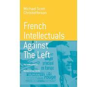 French Intellectuals Against the Left: The Antitotalitarian Moment of the 1970s: 2 (Berghahn Monographs in French Studies, 2)