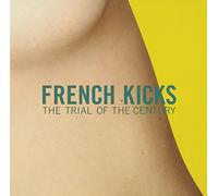 French Kicks - Trial Of The Century [Us Import]