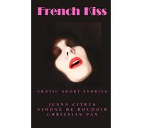 French Kiss: Erotic Short Stories: 2 (Collaborations with Jenna Citrus)