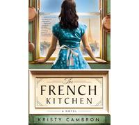 French Kitchen | Softcover: A Historical Romance Set in WWII France, Post-War Paris, and the World of Julia Child