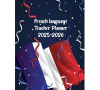 French language Teacher Planner 2025-2026: Academic Year Monthly and Weekly Class Organizer With Calendar from Aug 25 to Jul 26 | Lesson Planning Book With Gradebook and Attendance Log for Teachers