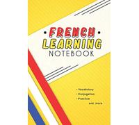 French Learning Notebook: French Vocabulary Conjugation Practice and more. Notebook, organizer and planner for learning french language