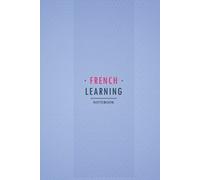 French Learning Notebook: Hqrdcover Workbook for beginners and experts to Learn French Language. French Vocabulary, Conjugation, Practice and more..