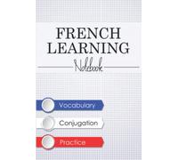 French Learning Notebook: Workbook for beginners and experts to Learn French Language, for anyone learning French Languages in high school, college, ... for work. gift for French Language teachers.