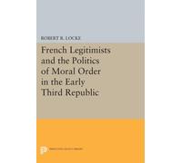 French Legitimists and the Politics of Moral Order in the Early Third Republic