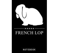 French Lop Rabbit White Silhouette Journal Notebook: Composition Notebook For Rabbit Lovers, Rabbit Gift for People Who Love Their Pet Bunny - Blank Lined Journal or Notebook