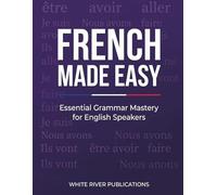 French Made Easy: Essential Grammar Mastery for English Speakers