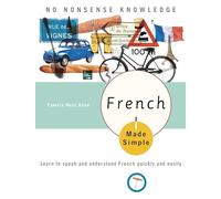 French Made Simple: Learn to Speak And Understand French Quickly And Easily