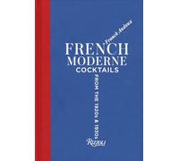 French Moderne: Cocktails from the Twenties and Thirties - With Recipes