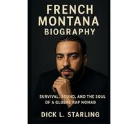 FRENCH MONTANA BIOGRAPHY: Survival, Sound, and the Soul of a Global Rap Nomad