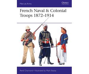 French Naval & Colonial Troops 1872-1914