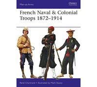 French Naval & Colonial Troops 1872-1914: 517 (Men-at-Arms)