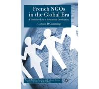 French NGOs in the Global Era : A Distinctive Role in International Development