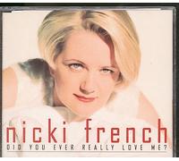French, Nicki - Did You Ever Really Love Me
