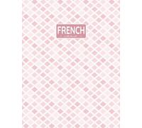 French Notebook: Composition Lined Pages with College Ruled Papers for Note-Taking: Reminder of Due Date for Assignment, Homework, Group and ... and Classmates: For Middle School Girls