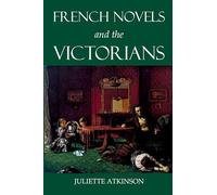 French Novels and the Victorians (British Academy Monographs Series)