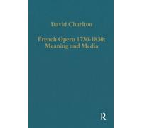 French Opera 1730-1830: Meaning and Media